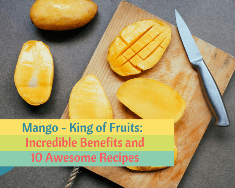 mangoes benefits and recipes