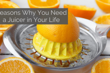 reasons why you need a juicer